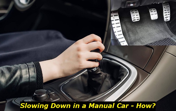 how to slow donw in manual car